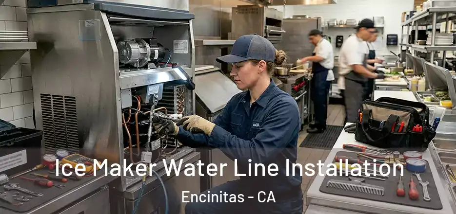  Ice Maker Water Line Installation Encinitas - CA