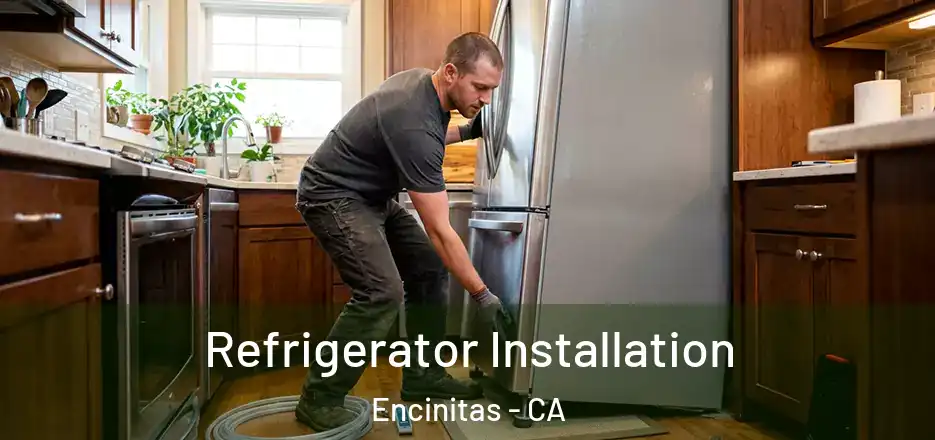  Refrigerator Installation Encinitas - CA