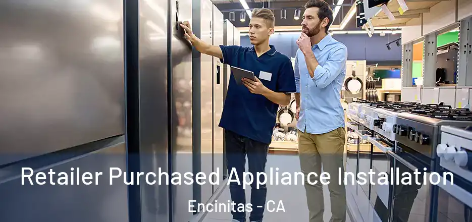  Retailer Purchased Appliance Installation Encinitas - CA