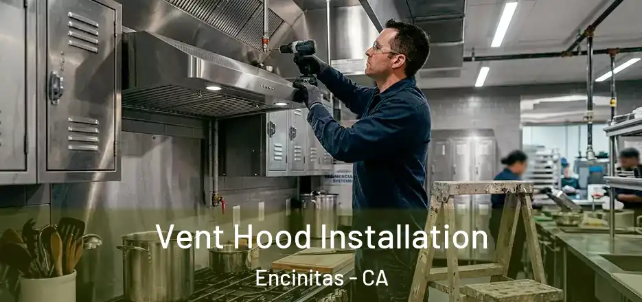 Vent Hood Installation Encinitas - CA
