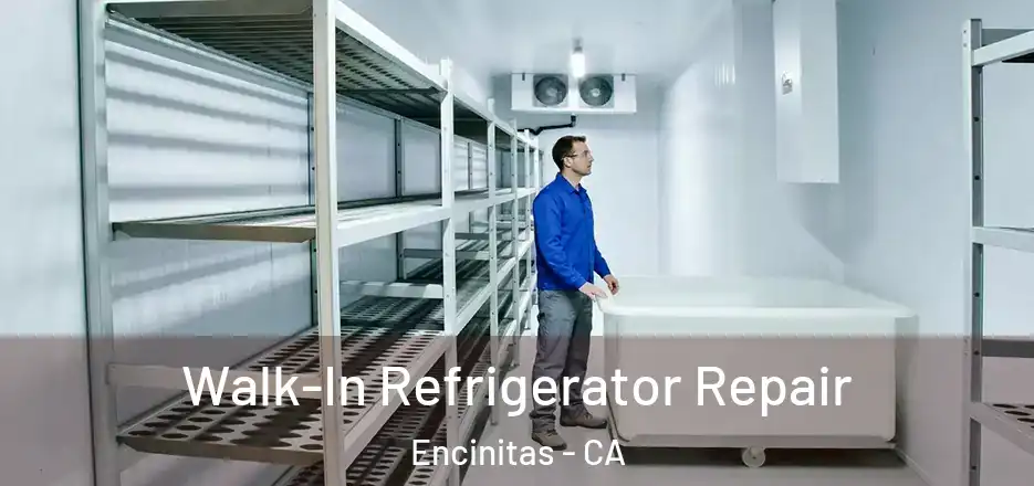  Walk-In Refrigerator Repair Encinitas - CA